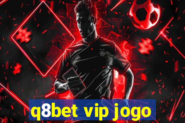 q8bet vip jogo